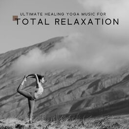 Album cover of Ultimate Healing Yoga Music for Total Relaxation - Blissful Meditation, Yoga Exercises, Spa Treatment, Zen Nature Sounds