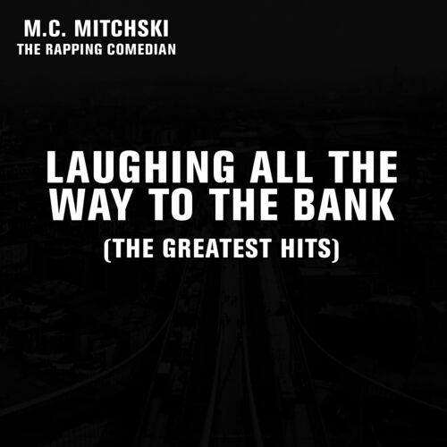 MC Mitchski the Rapping Comedian - Laughing All The Way To The ...