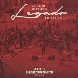 Album cover of Legado 40 Anos - Ato 3: Igreja na Rua (Ao Vivo)