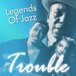 Album cover of Trouble (Legends of Jazz)