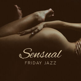 Album cover of Sensual Friday Jazz – Sexy Smooth Music, Jazz for Lovers, Smooth Sax, Erotic Massage, Sex Music at Night