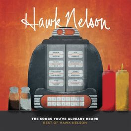 Album cover of The Songs You've Already Heard: Best Of Hawk Nelson