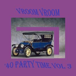 Album cover of Vroom Vroom: '40 Party Time, Vol. 3