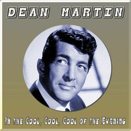 Dean Martin In The Cool Cool Cool Of The Evening Lyrics And Songs Deezer