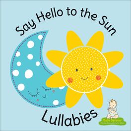 Album cover of Say Hello To The Sun Lullabies
