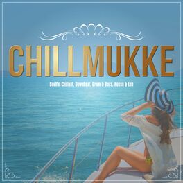 Album cover of Chillmukke - Soulful Chillout, Downbeat, Drum & Bass, House & Lofi