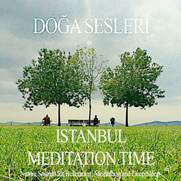 Album cover of Istanbul Meditation Time - Nature Sounds for Relaxation, Meditation and Deep Sleep