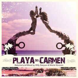 Album cover of Playa Del Carmen (Selected and Mixed by Willy Sanjuan Y Mirelle Novero)