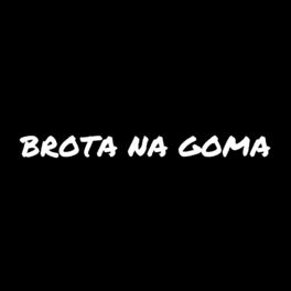Album cover of BROTA NA GOMA, HOJE VOU MACETAR