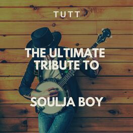 Album cover of The Ultimate Tribute To Soulja Boy
