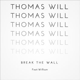 Thomas Will Break The Wall Stream Edit Feat William Listen With Lyrics Deezer