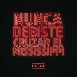 Album cover of Nunca Debiste Cruzar el Mississippi