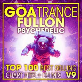 Album cover of Goa Trance Fullon Psychedelic Top 100 Best Selling Chart Hits + DJ Mix V9