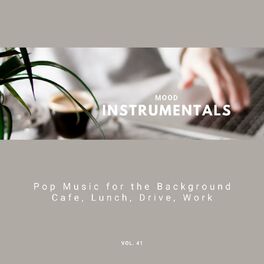 Album cover of Mood Instrumentals: Pop Music For The Background - Cafe, Lunch, Drive, Work, Vol. 41
