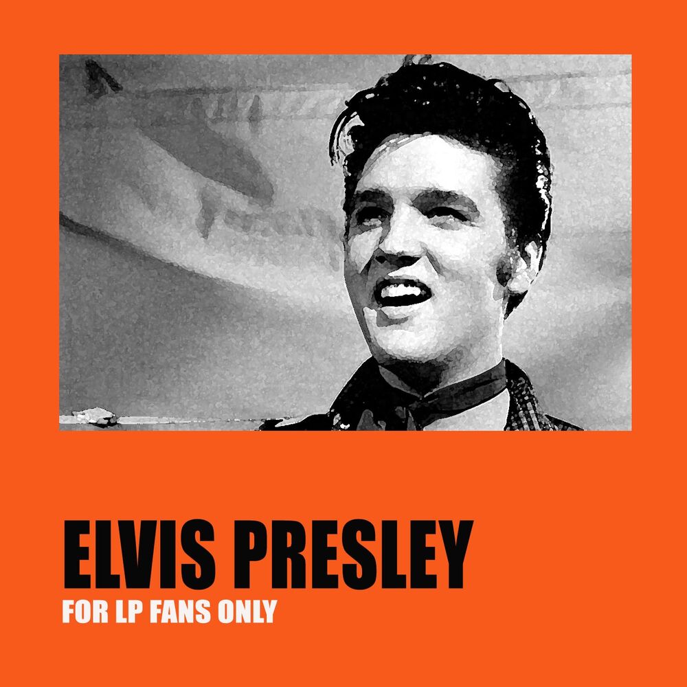 Only you elvis presley. Elvis Presley - for LP Fans only. Elvis for LP Fans only. Онли ю песня слушать Элвис.