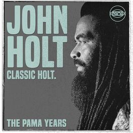 Album cover of The Pama Years: John Holt - Classic Holt