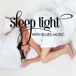 Album cover of Sleep Tight With Blues Music