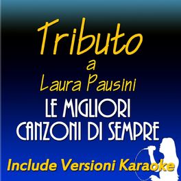 Album cover of Le migliori canzoni di sempre: Tributo a Laura Pausini (Include Versioni Karaoke)
