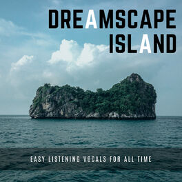 Album cover of Dreamscape Island - Easy Listening Vocals For All Time