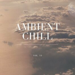 Album cover of Ambient Chill, Vol. 13