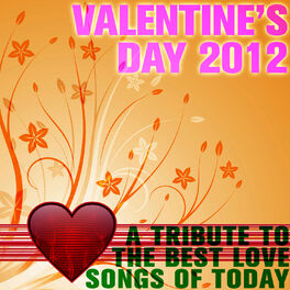 Album cover of Valentine's Day 2012: A Tribute to the Best Love Songs of Today