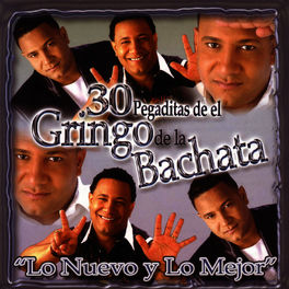 Album cover of 30 Pegaditas de el Gringo de la Bachata: Lo Nuevo Y Lo Mejor