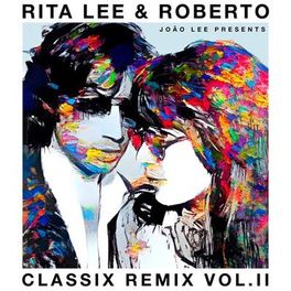 Album cover of Rita Lee & Roberto - Classix Remix Vol. II