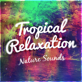 Album cover of Tropical Relaxation: Nature Sounds