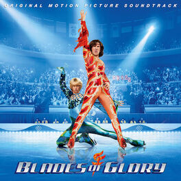 Album cover of Blades of Glory (Original Motion Picture Soundtrack)