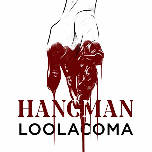 Loolacoma - Hangman: lyrics and songs