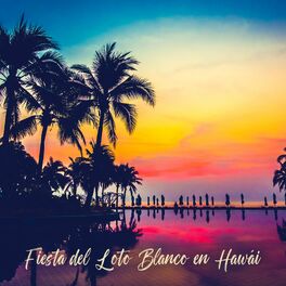 Album cover of Fiesta del Loto Blanco en Hawái: Noche Chill Out en la Playa, Bajo la luz de la Luna