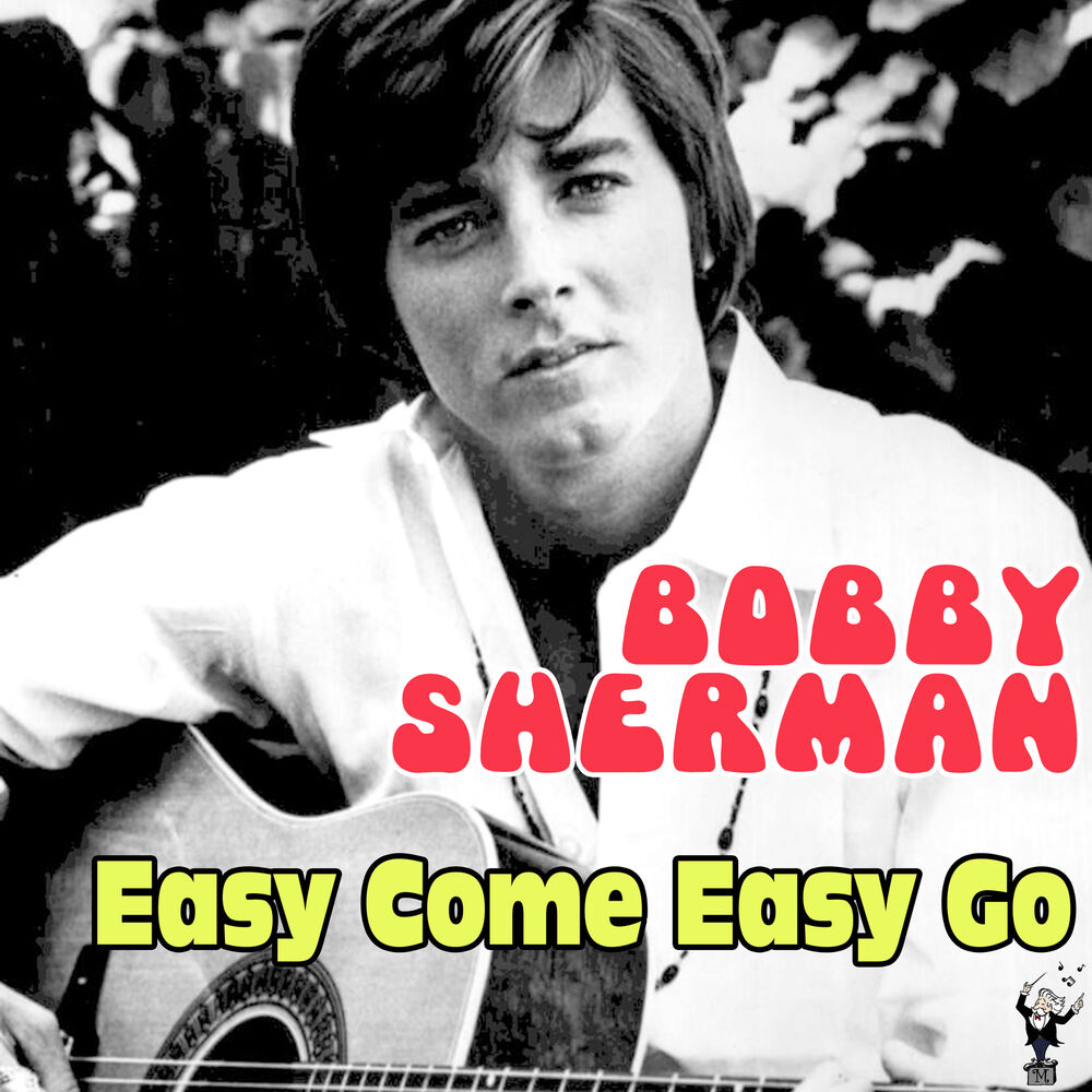 Easy come easy go. Bobby Sherman. Bobby Sherman - Mr. success. Бобби Шерман слушать. Bobby Sherman - what came before.