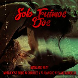 Album cover of Solo fuímos dos (feat. Mhila, Sr Búho, Charles V, Juancho & David Agudelo)