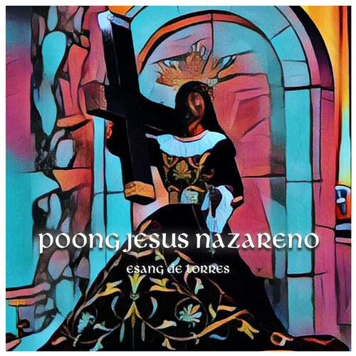Esang De Torres - Poong Jesus Nazareno: lyrics and songs | Deezer