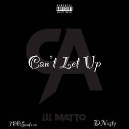 Album cover of Can't Let Up (feat. 700Santana & DNasty)