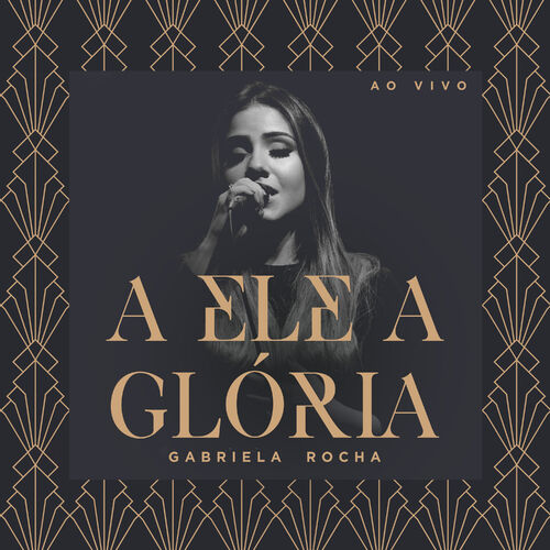A Ele a Glória (Ao Vivo) – Gabriela Rocha Mp3 download