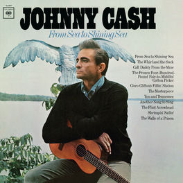 Johnny Cash From Sea To Shining Sea Lyrics And Songs Deezer