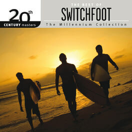 Album cover of 20th Century Masters - The Millennium Collection: The Best Of Switchfoot