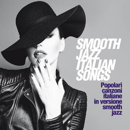 Album cover of Smooth Jazz Italian Songs (Popolari Canzoni Italiane In Versione Smooth Jazz)