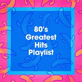 Album cover of 80's Greatest Hits Playlist