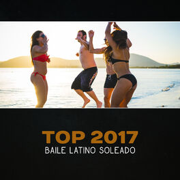 Album cover of Top 2017 Baile Latino Soleado