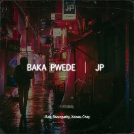 Album cover of BAKA PWEDE (feat. JSon, Sheenpathy, Xenon & Choy)