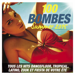 Album cover of 100 Bombes Summer 2015 (Tous les hits dancefloor, tropical, latino, zouk et fiesta de votre été)
