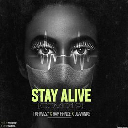 Album cover of STAY ALIVE (COVID-19) (feat. Papiwizzy, Olawinkx, Rap Prince, Lola, Dolapo)