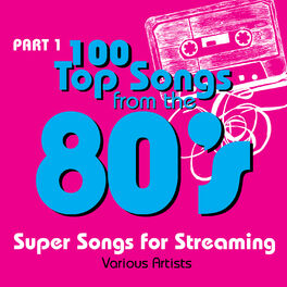 Album cover of 100 Top Songs from the 80's - Part 1 (Super Songs for Streaming)