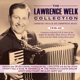 Album cover of The Lawrence Welk Collection: Lawrence Welk & His Champagne Music 1938-62