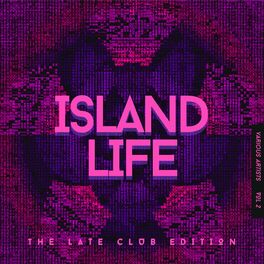 Album cover of Island Life (The Late Club Edition), Vol. 2