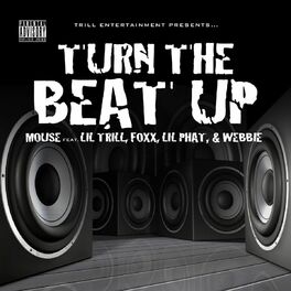 Album cover of Turn The Beat Up (Mouse Feat. Lil' Trill, Foxx, Lil' Phat and Webbie)