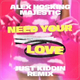 Album cover of Need Your Love (Just Kiddin Remix)