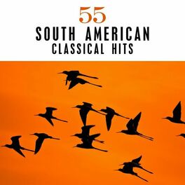 Album cover of 55 South American Classical Hits